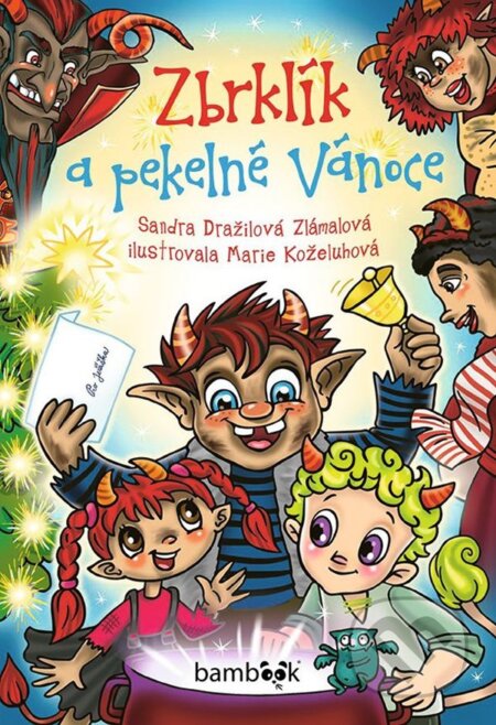 Kniha: Zbrklík a pekelné Vánoce (Dražilová Sandra Zlámalová a Marie Koželuhová). Bambook, 2023 Kniha: Zbrklík a pekelné Vánoce (Dražilová Sandra Zlámalová a Marie Koželuhová). Bambook, 2023