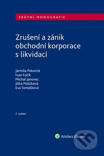 Kniha: Zrušení a zánik obchodní korporace s likvidací (Eva Tomášková, Ivan Fučík, Jarmila Pokorná, Jitka Pešičková a Michal Janovec). Wolters Kluwer ČR, 2023 Kniha: Zrušení a zánik obchodní korporace s likvidací (Eva Tomášková, Ivan Fučík, Jarmila Pokorná, Jitka Pešičková a Michal Janovec). Wolters Kluwer ČR, 2023