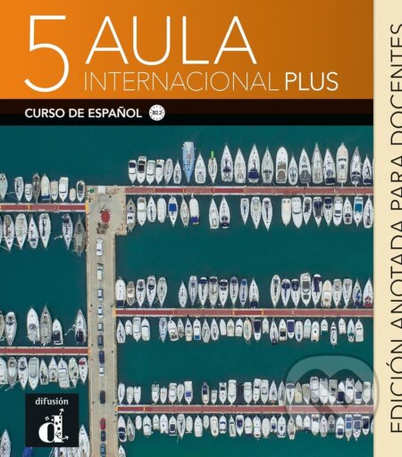 Kniha: Aula Internacional Plus: Libro del profesor 5 (B2.2) - Edicion anotada (Max Hueber Verlag). Max Hueber Verlag Kniha: Aula Internacional Plus: Libro del profesor 5 (B2.2) - Edicion anotada (Max Hueber Verlag). Max Hueber Verlag