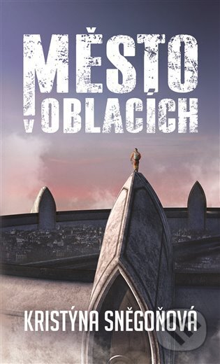 Kniha: Město v oblacích (Kristýna Sněgoňová). Epocha, 2023 Kniha: Město v oblacích (Kristýna Sněgoňová). Epocha, 2023