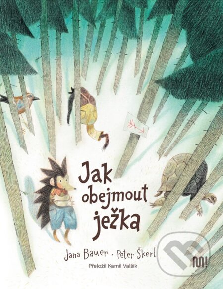 Kniha: Jak obejmout ježka (Jana Bauer a Peter Škerl). Meander, 2023 Kniha: Jak obejmout ježka (Jana Bauer a Peter Škerl). Meander, 2023