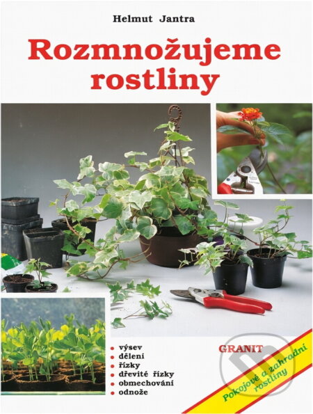 Kniha: Rozmnožujeme rostliny (Helmut Jantra). Granit, 1993 Kniha: Rozmnožujeme rostliny (Helmut Jantra). Granit, 1993