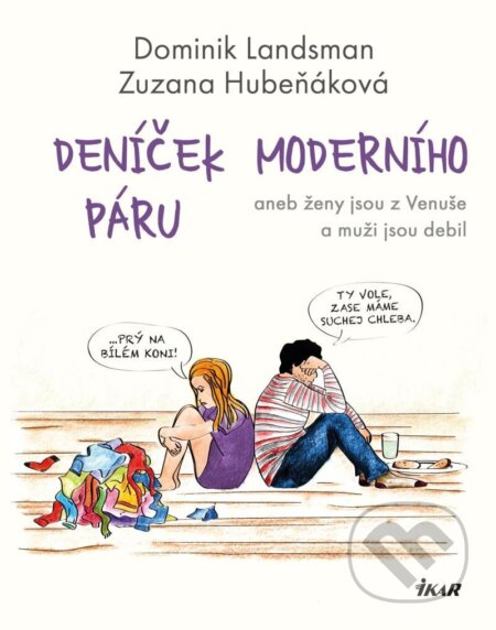 Kniha: Deníček moderního páru (Dominik Landsman a Zuzana Hubeňáková). Ikar, 2023 Kniha: Deníček moderního páru (Dominik Landsman a Zuzana Hubeňáková). Ikar, 2023