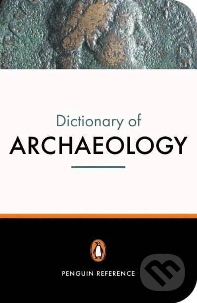 Kniha: The New Penguin Dictionary of Archaeology (Paul G. Bahn). Penguin Books, 2005 Kniha: The New Penguin Dictionary of Archaeology (Paul G. Bahn). Penguin Books, 2005