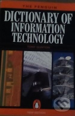 The Penguin Dictionary of Information Technology - Tony Gunton, Penguin Books, 1994