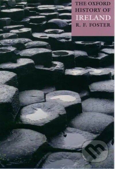 Kniha: The Oxford History of Ireland (R. F. Foster). OUP Oxford, 2001 Kniha: The Oxford History of Ireland (R. F. Foster). OUP Oxford, 2001