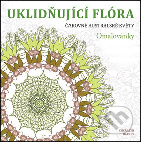 Kniha: Uklidňující flóra (Cheralyn Darcey). Edice knihy Omega, 2016 Kniha: Uklidňující flóra (Cheralyn Darcey). Edice knihy Omega, 2016