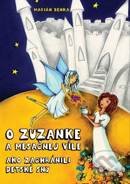 Kniha: O Zuzanke a Mesačnej víle (Marián Benka). , 2015 Kniha: O Zuzanke a Mesačnej víle (Marián Benka). , 2015