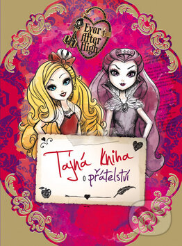 Kniha: Ever After High: Tajná kniha o přátelství (Egmont ČR). Egmont ČR, 2014 Kniha: Ever After High: Tajná kniha o přátelství (Egmont ČR). Egmont ČR, 2014