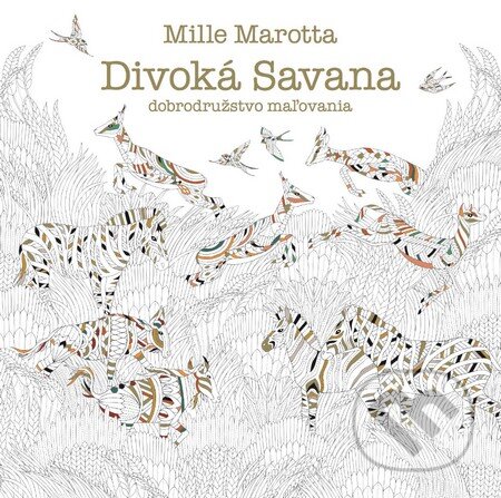 Kniha: Divoká Savana (Millie Marotta). Tatran, 2016 Kniha: Divoká Savana (Millie Marotta). Tatran, 2016