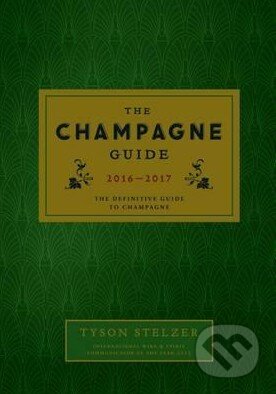 Kniha: The Champagne Guide 2016-2017 (Tyson Stelzer). Hardie Grant, 2015 Kniha: The Champagne Guide 2016-2017 (Tyson Stelzer). Hardie Grant, 2015
