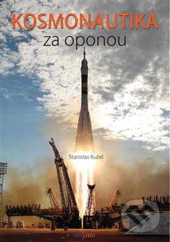 Kniha: Kosmonautika za oponou (Stanislav Kužel). Radioservis, 2015 Kniha: Kosmonautika za oponou (Stanislav Kužel). Radioservis, 2015