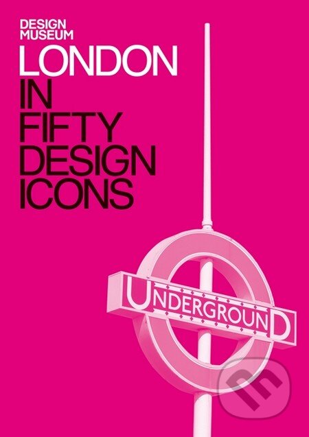 Kniha: London in Fifty Design Icons (Octopus Publishing Group). Octopus Publishing Group, 2015 Kniha: London in Fifty Design Icons (Octopus Publishing Group). Octopus Publishing Group, 2015