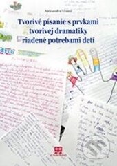 Kniha: Tvorivé písanie s prvkami tvorivej dramatiky riadené potrebami detí (Aleksandra Vranič). AT, 2015 Kniha: Tvorivé písanie s prvkami tvorivej dramatiky riadené potrebami detí (Aleksandra Vranič). AT, 2015
