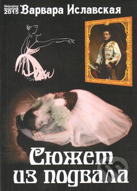 Kniha: Pohádka ze sklepa (v ruskom jazyku) (Varvara Islavskaya). Skleněný Můstek, 2015 Kniha: Pohádka ze sklepa (v ruskom jazyku) (Varvara Islavskaya). Skleněný Můstek, 2015