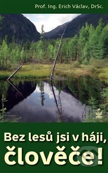 Bez lesů jsi v háji, člověče! - Václav Erich, Petrklíč, 2015