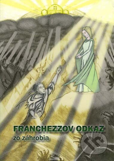 Kniha: Franchezzov odkaz zo záhrobia (Vienala Košice). Vienala Košice, 2010 Kniha: Franchezzov odkaz zo záhrobia (Vienala Košice). Vienala Košice, 2010
