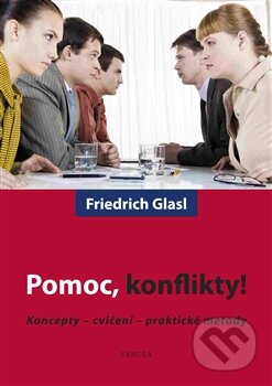 Kniha: Pomoc, konflikty! (Friedrich Glasl). Fabula, 2015 Kniha: Pomoc, konflikty! (Friedrich Glasl). Fabula, 2015