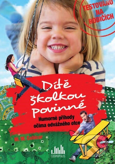 Kniha: Dítě školkou povinné (M.M. Cabicar). Cosmopolis, 2015 Kniha: Dítě školkou povinné (M.M. Cabicar). Cosmopolis, 2015