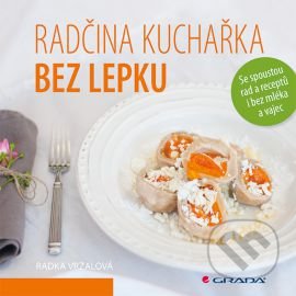 Radčina kuchařka bez lepku - Radka Vrzalová, Grada, 2015