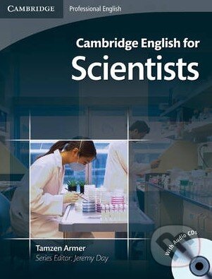 Kniha: Cambridge English for Scientists - Students Book with Audio CDs (Tamzen Armer). Cambridge University Press, 2011 Kniha: Cambridge English for Scientists - Students Book with Audio CDs (Tamzen Armer). Cambridge University Press, 2011