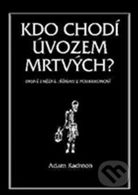 Kniha: Kdo chodí úvozem mrtvých (Adam Kadmon). Volvox Globator, 2015 Kniha: Kdo chodí úvozem mrtvých (Adam Kadmon). Volvox Globator, 2015