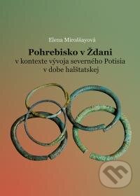 Kniha: Pohrebisko v Ždani (Elena Miroššayová). VEDA, 2015 Kniha: Pohrebisko v Ždani (Elena Miroššayová). VEDA, 2015
