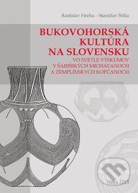 Kniha: Bukovohorská kultúra na Slovensku (Rastislav Hreha a Stanislav Šiška). VEDA, 2015 Kniha: Bukovohorská kultúra na Slovensku (Rastislav Hreha a Stanislav Šiška). VEDA, 2015