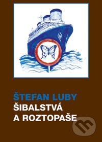 Kniha: Šibalstvá a roztopaše (Štefan Luby). VEDA, 2015 Kniha: Šibalstvá a roztopaše (Štefan Luby). VEDA, 2015