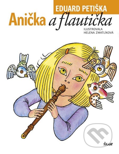 Kniha: Anička a flautička (Eduard Petiška). Ikar, 2016 Kniha: Anička a flautička (Eduard Petiška). Ikar, 2016