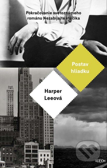 Kniha: Postav hliadku (Harper Lee). Odeon, 2016 Kniha: Postav hliadku (Harper Lee). Odeon, 2016