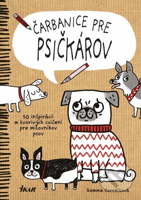 Kniha: Čarbanice pre psičkárov (Gemma Correll). Ikar, 2016 Kniha: Čarbanice pre psičkárov (Gemma Correll). Ikar, 2016