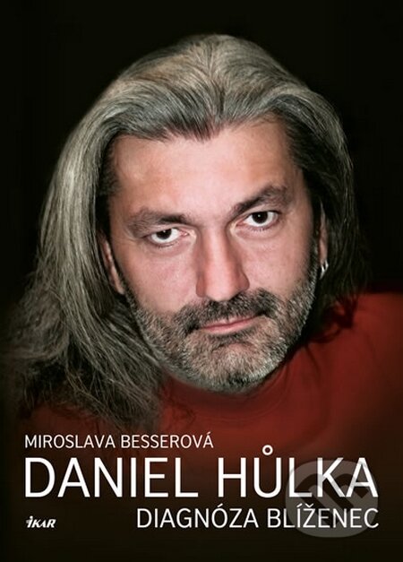 Kniha: Daniel Hůlka: Diagnóza Blíženec (Miroslava Besserová). Ikar CZ, 2015 Kniha: Daniel Hůlka: Diagnóza Blíženec (Miroslava Besserová). Ikar CZ, 2015