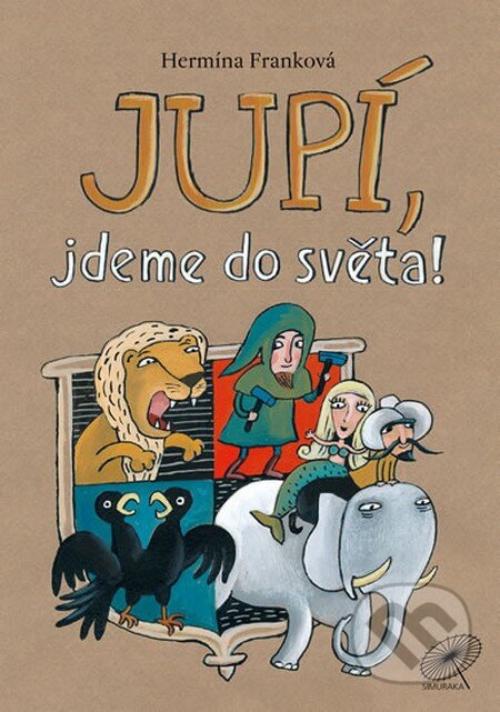 Kniha: Jupí, jdeme do světa! (Hermína Franková). Simuraka, 2015 Kniha: Jupí, jdeme do světa! (Hermína Franková). Simuraka, 2015
