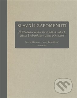 Kniha: Slavní i zapomenutí (Academia). Academia, 2015 Kniha: Slavní i zapomenutí (Academia). Academia, 2015