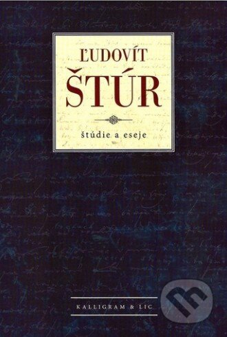 Kniha: Ľudovít Štúr - štúdie a eseje (Kalligram). Kalligram, 2015 Kniha: Ľudovít Štúr - štúdie a eseje (Kalligram). Kalligram, 2015