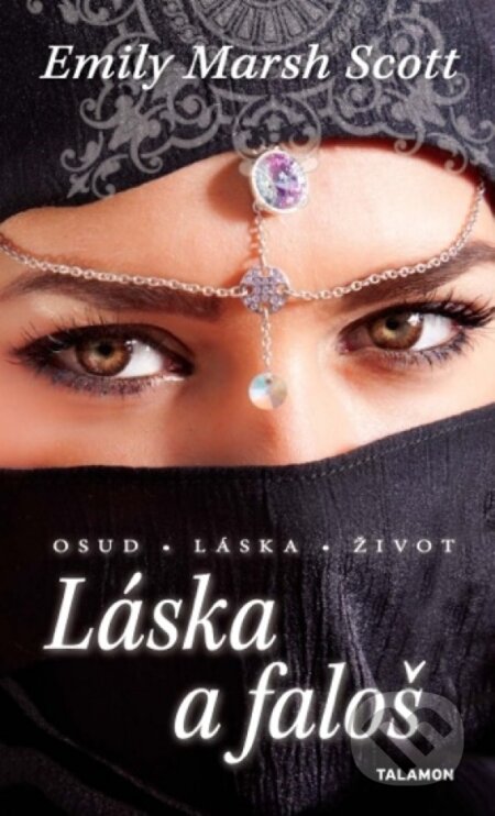 Kniha: Láska a faloš (Emily Marsh Scott). Talamon, 2015 Kniha: Láska a faloš (Emily Marsh Scott). Talamon, 2015