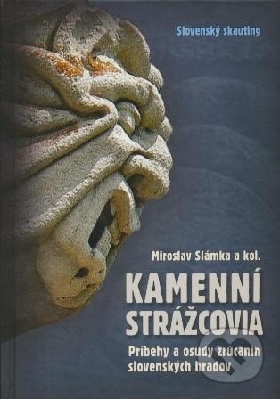 Kniha: Kamenní strážcovia I. (Miroslav Slámka). Slovenský skauting, 2015 Kniha: Kamenní strážcovia I. (Miroslav Slámka). Slovenský skauting, 2015