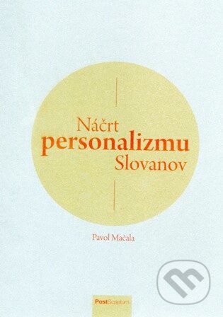 Kniha: Náčrt personalizmu Slovanov (Pavol Mačala). PostScriptum, 2015 Kniha: Náčrt personalizmu Slovanov (Pavol Mačala). PostScriptum, 2015