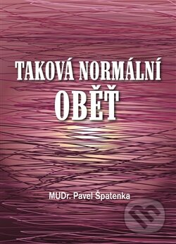 Kniha: Taková normální oběť (Pavel Špatenka). Monáda, 2015 Kniha: Taková normální oběť (Pavel Špatenka). Monáda, 2015
