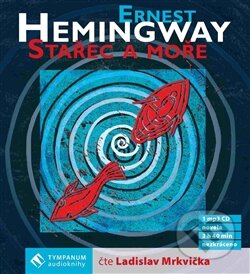 Audiokniha: Stařec a moře (Ernest Hemingway). Tympanum, 2015 Audiokniha: Stařec a moře (Ernest Hemingway). Tympanum, 2015