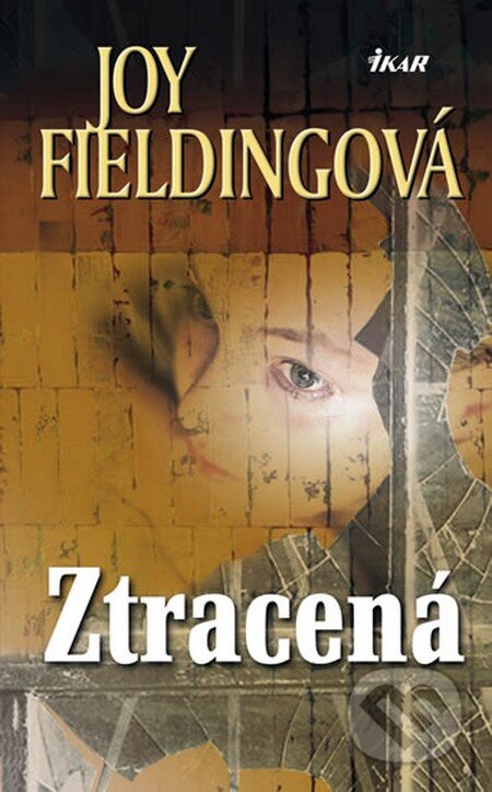 Kniha: Ztracená (Joy Fielding). Ikar CZ, 2009 Kniha: Ztracená (Joy Fielding). Ikar CZ, 2009