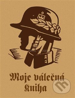 Kniha: Moje válečná kniha (Henrich Hansen). Naše vojsko CZ, 2015 Kniha: Moje válečná kniha (Henrich Hansen). Naše vojsko CZ, 2015