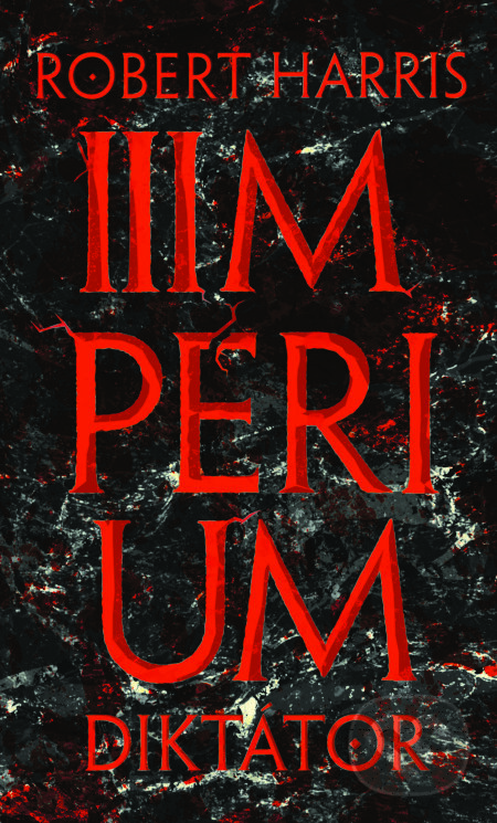 Kniha: Impérium - Diktátor (Robert Harris), 2017 Kniha: Impérium - Diktátor (Robert Harris), 2017