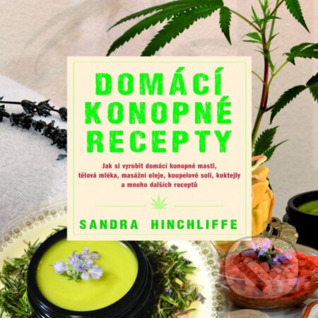 Kniha: Domácí konopné recepty (Sandra Hinchliffe). Fontána, 2015 Kniha: Domácí konopné recepty (Sandra Hinchliffe). Fontána, 2015