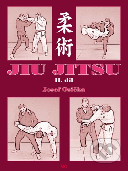 Kniha: Jiu jitsu 2 (Josef Osička). CAD PRESS, 2015 Kniha: Jiu jitsu 2 (Josef Osička). CAD PRESS, 2015