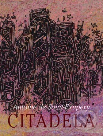 Kniha: Citadela (Antoine de Saint-Exupéry). Spolok svätého Vojtecha, 2015 Kniha: Citadela (Antoine de Saint-Exupéry). Spolok svätého Vojtecha, 2015
