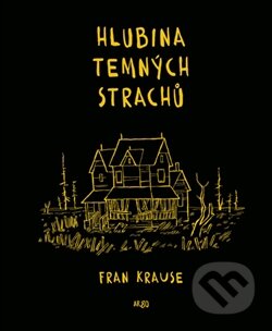 Kniha: Hlubina temných strachů (Fran Krause). Argo, 2015 Kniha: Hlubina temných strachů (Fran Krause). Argo, 2015