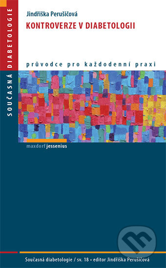 Kniha: Kontroverze v diabetologii (Jindřiška Perušičová). Maxdorf, 2015 Kniha: Kontroverze v diabetologii (Jindřiška Perušičová). Maxdorf, 2015
