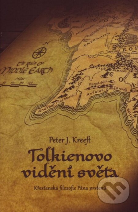 Kniha: Tolkienovo vidění světa (Peter J. Kreeft), 2014 Kniha: Tolkienovo vidění světa (Peter J. Kreeft), 2014
